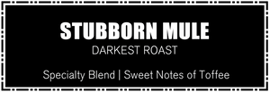 Stubborn Mule (12 oz) - Darkest Roast Coffee