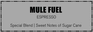 Mule Fuel (12 oz) - Espresso Coffee